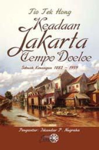 Image of Keadaan Jakarta Tempo Doeloe: Sebuah Kenangan 1882 - 1959